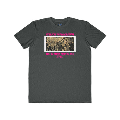 🌈PRIDE COLLECTION- "WE'VE DONE THIS DANCE BEFORE - BUILT TO RESIST. READY TO RISE" TEE
