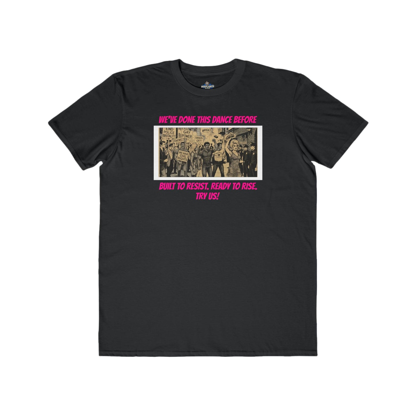 🌈PRIDE COLLECTION- "WE'VE DONE THIS DANCE BEFORE - BUILT TO RESIST. READY TO RISE" TEE