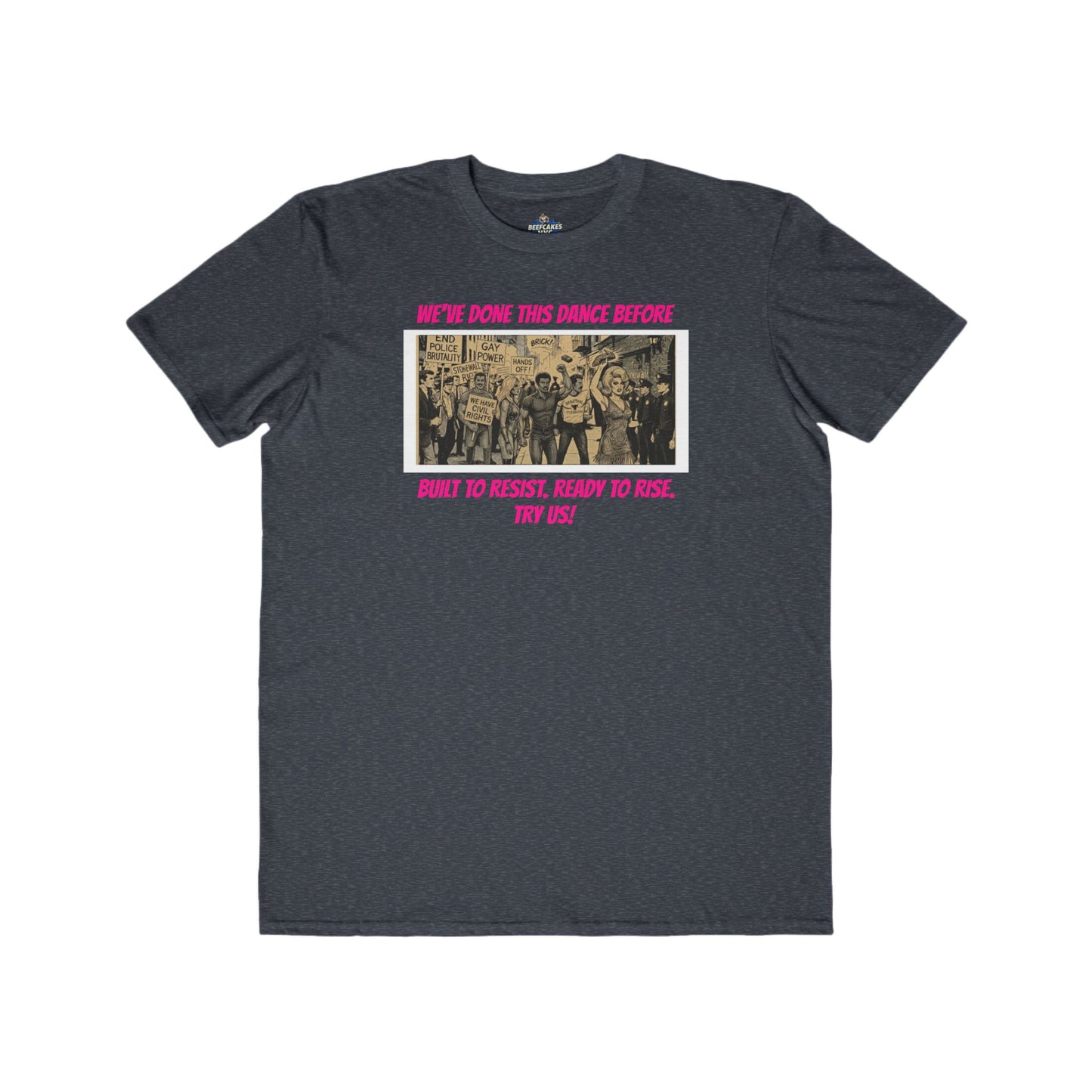 🌈PRIDE COLLECTION- "WE'VE DONE THIS DANCE BEFORE - BUILT TO RESIST. READY TO RISE" TEE