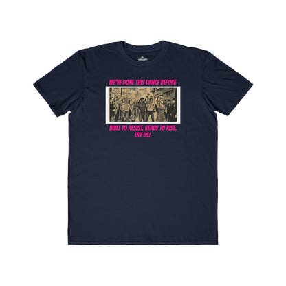 🌈PRIDE COLLECTION- "WE'VE DONE THIS DANCE BEFORE - BUILT TO RESIST. READY TO RISE" TEE