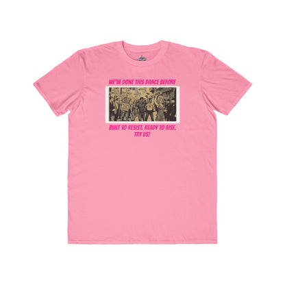🌈PRIDE COLLECTION- "WE'VE DONE THIS DANCE BEFORE - BUILT TO RESIST. READY TO RISE" TEE