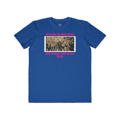🌈PRIDE COLLECTION- "WE'VE DONE THIS DANCE BEFORE - BUILT TO RESIST. READY TO RISE" TEE