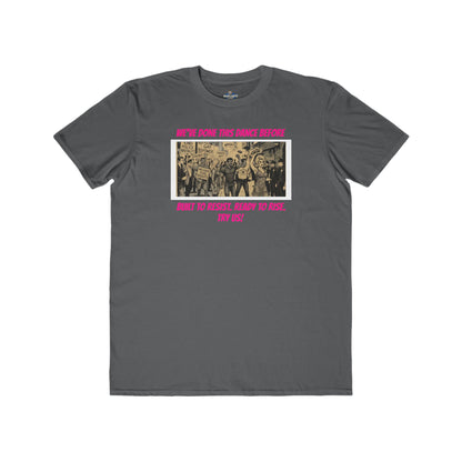 🌈PRIDE COLLECTION- "WE'VE DONE THIS DANCE BEFORE - BUILT TO RESIST. READY TO RISE" TEE